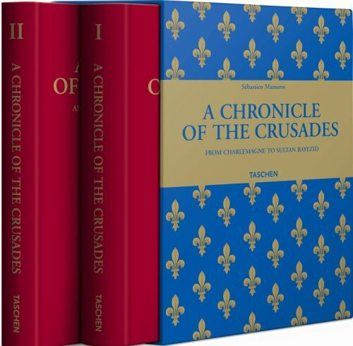 A Chronicle of The Crusades: From Charlemagne to Suyltan Bayezid / The Expeditions to Outremer and Unabridged, Annotated Edition with A Commentary