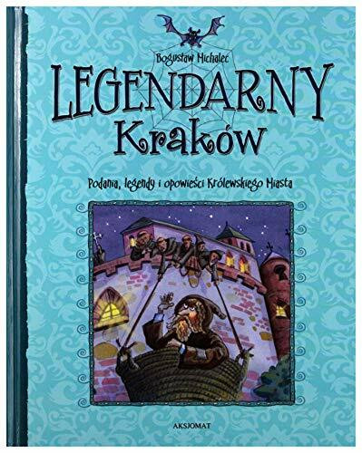 Legendarny Krakow: Podania, legendy i opowieści Królewskiego Miasta (BIBLIOTEKA PRZEDSZKOLAKA)