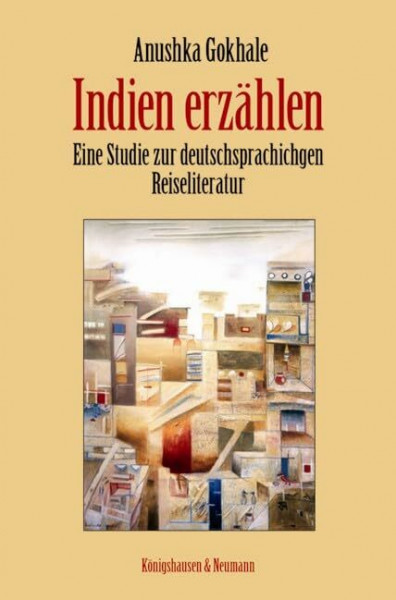 Indien erzählen: Eine Studie zur deutschsprachigen Reiseliteratur (Epistemata Literaturwissenschaft)