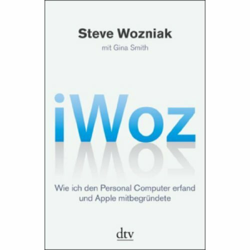 iWoz: Wie ich den Personal Computer erfand und Apple mitbegründete