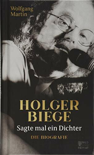 Sagte mal ein Dichter: Holger Biege. Biografie