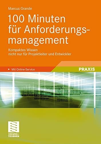 100 Minuten für Anforderungsmanagement: Kompaktes Wissen nicht nur für Projektleiter und Entwickler