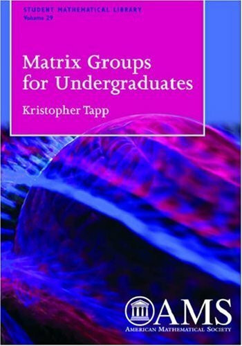 Matrix Groups For Undergraduates (Student Mathematical Library, vol.29)
