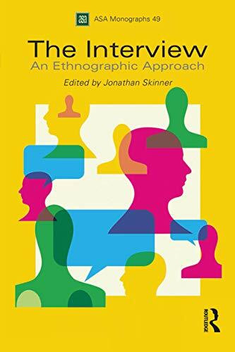 The Interview: An Ethnographic Approach (Association of Social Anthropologists Monographs)