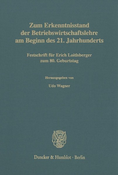 Zum Erkenntnisstand der Betriebswirtschaftslehre am Beginn des 21. Jahrhunderts.