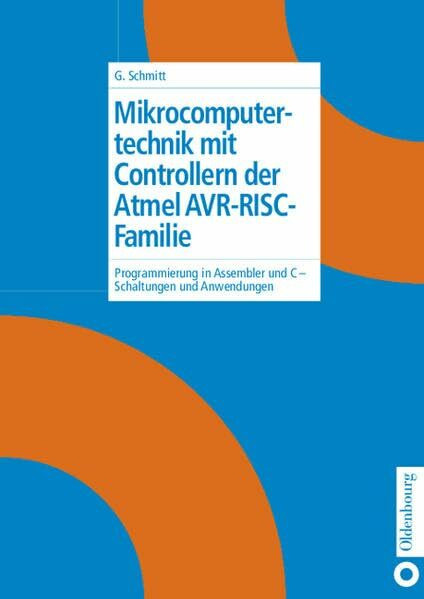 Mikrocomputertechnik mit Controllern der Atmel AVR-RISC-Familie: Programmierung in Assembler und C - Schaltungen und Anwendungen