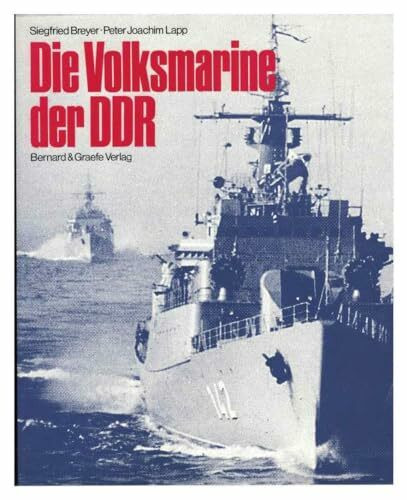 Die Volksmarine der DDR. Entwicklung - Aufgaben - Strukturen - Ausrüstung - Stärke