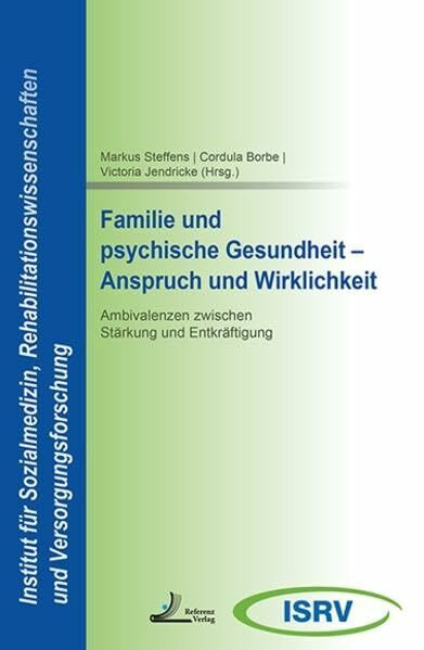 Familie und psychische Gesundheit - Anspruch und Wirklichkeit: Ambivalenzen zwischen Stärkung und Entkräftigung