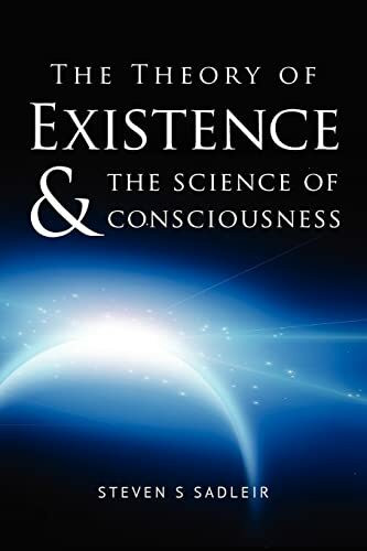 The Theory of Existence & The Science of Consciousness