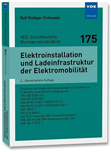 Elektroinstallation und Ladeinfrastruktur der Elektromobilität: Errichten von Niederspannungsanlagen im Zeitalter von E-Mobility unter ... 4100 (TAR ... (VDE-Schriftenreihe – Normen verständlich)