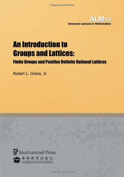 An Introduction to Groups and Lattices: Finite Groups and Positive Definite Rational Lattices (Advanced Lectures in Mathematics, Band 15)