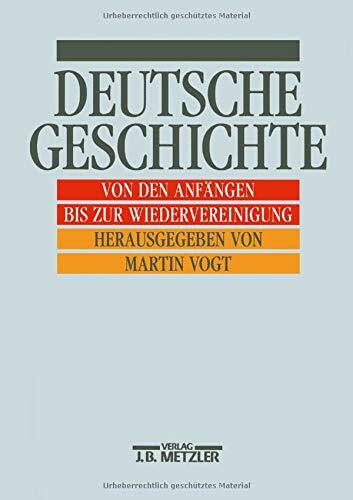 Deutsche Geschichte. Von den Anfängen bis zur Wiedervereinigung