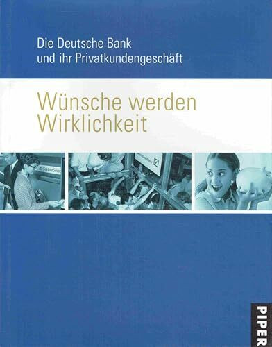 Wünsche werden Wirklichkeit: Die Deutsche Bank und ihr Privatkundengeschäft
