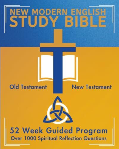 New Modern English Study Bible (Annotated): 52 Week Guided Program with Over 1000 Spiritual Reflection Questions - Includes the Complete Old Testament and New Testament