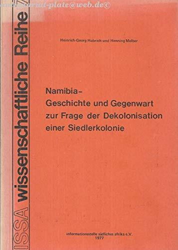 Namibia - Geschichte und Gegenwart. Zur Frage der Dekolonisation einer Siedlerkolonie