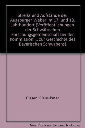 Streiks und Aufstände der Augsburger Weber im 17. und 18. Jahrhundert: Eine Chronik