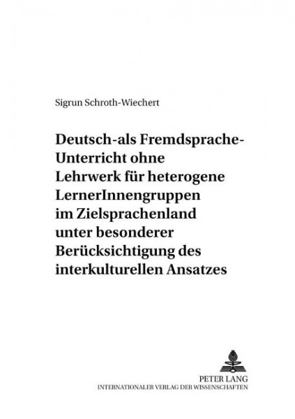 Deutsch-als-Fremdsprache-Unterricht ohne Lehrwerk für heterogene LernerInnengruppen im Zielsprachenl