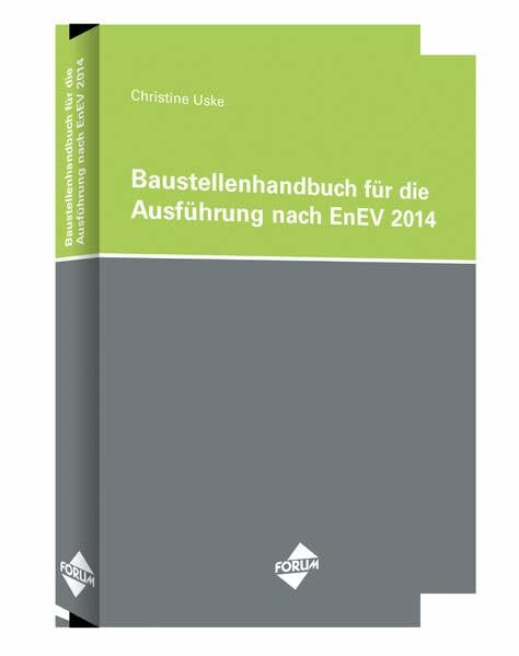 Das Baustellenhandbuch für die Ausführung nach EnEV 2014: Inkl. Zugang zum Energieportal (Baustellenhandbücher)