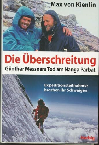 Die Überschreitung. Günther Messners Tod am Nanga Parbat. Expeditionsteilnehmer brechen ihr Schweigen.