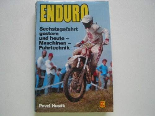 Enduro: Sechstagefahrt gestern und heute - Maschinen, Fahrtechnik