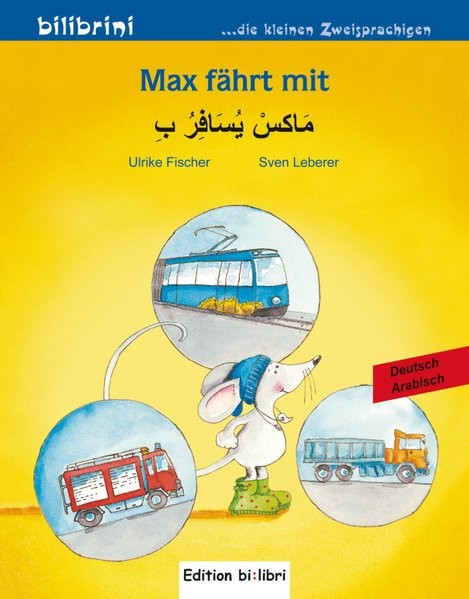 Max fährt mit: Kinderbuch Deutsch-Arabisch