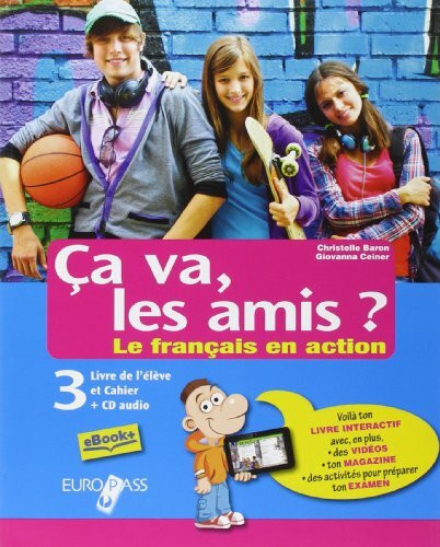 Ça va, les amis? Le français en action. Livre de l'élève et cahier. Con e-book. Con espansione onlin