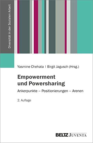 Empowerment und Powersharing: Ankerpunkte – Positionierungen – Arenen (Diversität in der Sozialen Arbeit)
