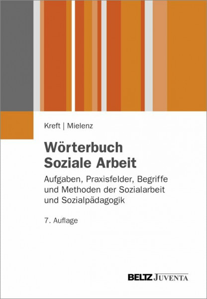 Wörterbuch Soziale Arbeit.: Aufgaben, Praxisfelder, Begriffe und Methoden der Sozialarbeit und Sozialpädagogik. (Edition Sozial)