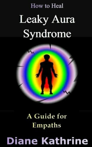How to Heal Leaky Aura Syndrome: A Guide for Empaths