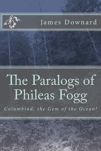 The Paralogs of Phileas Fogg: Columbiad, the Gem of the Ocean!