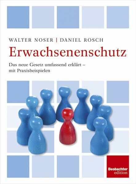 Erwachsenenschutz: Das Erwachsenenschutzrecht umfassend erklärt - mit Praxisbeispielen