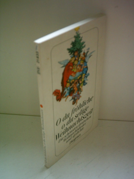 O du fröhliche, o du selige Weihnachtszeit: Die schönsten deutschen Weihnachtslieder und -gedichte von Walther von der Vogelweide bis Wilhelm Busch: ... von der Vogelweide bis Wilhelm Busch (detebe)