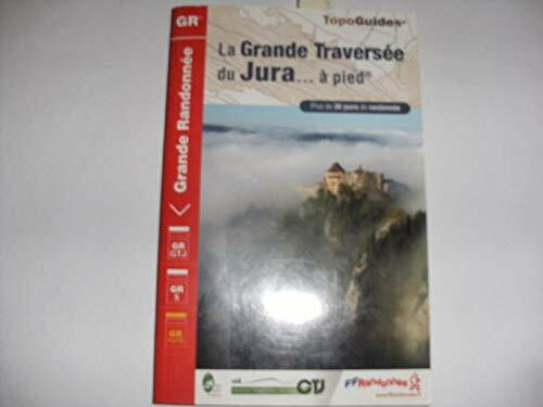 Grande Traversee Du Jura a Pied: Plus de 30 jours de randonnées