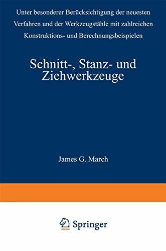 Schnitt-, Stanz- und Ziehwerkzeuge: Unter besonderer Berücksichtigung der neuesten Verfahren und der Werkzeugstähle mit zahlreichen Konstruktions- und Berechnungsbeispielen