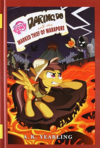 My Little Pony: Daring Do and the Marked Thief of Marapore (The Daring Do Adventure Collection)