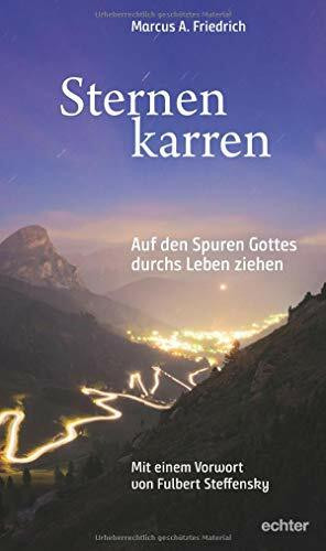 Sternenkarren: Auf den Spuren Gottes durchs Leben ziehen. Mit einem Vorwort von Fulbert Steffensky.