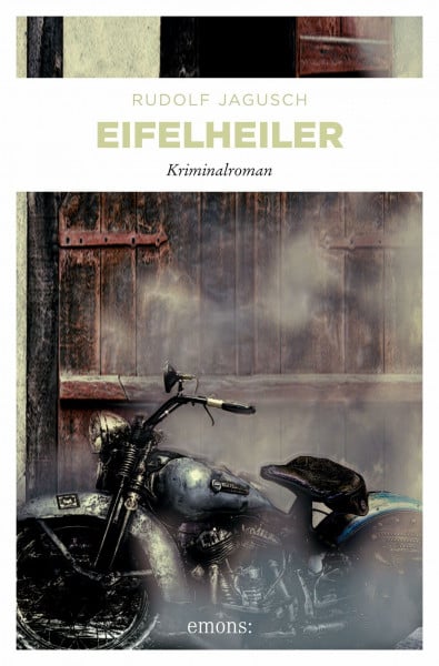 Eifelheiler: Heilkunst, Aberglaube und Mord: spannender Eifelkrimi mit kauzigen Figuren, dunklen Intrigen und trockenem Humor. (Hotte Fischbach, Jan Welscher)