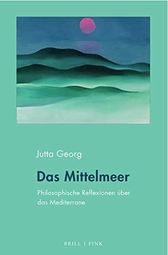 Das Mittelmeer: Philosophische Reflexionen über das Mediterrane