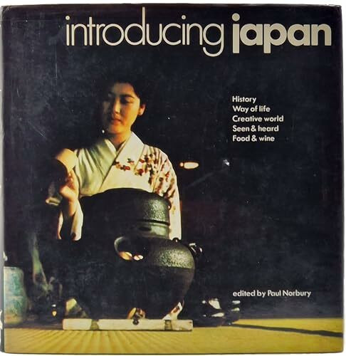 Introducing Japan: History, Way of Life, Creative World, Seen and Heard, Food and Drink