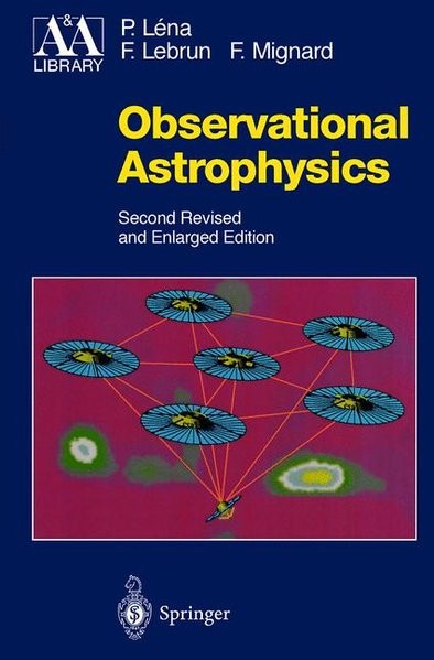 Observational Astrophysics: With the Collaboration of F. Lebrun and F. Mignard (Astronomy and Astrop