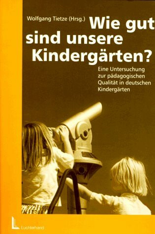 Wie gut sind unsere Kindergärten? - Eine Untersuchung zur pädagogischen Qualität in deutschen Kindergärten