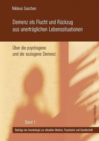 Demenz als Flucht und Rückzug aus unerträglichen Lebenssituationen