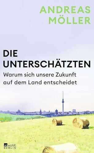 Die Unterschätzten: Warum sich unsere Zukunft auf dem Land entscheidet | Die große Entfremdung: Was steckt hinter dem Auseinanderdriften von Stadt und Land?