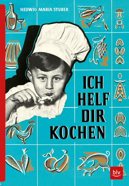 ICH HELF DIR KOCHEN: Erstausgabe von 1955 als Reprint (BLV Hedwig Maria Stuber)