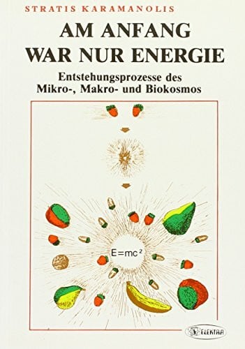 Am Anfang war nur Energie: Entstehungsprozesse des Mikro-, Makro- und Biokosmos (Populäre Naturwissenschaft)