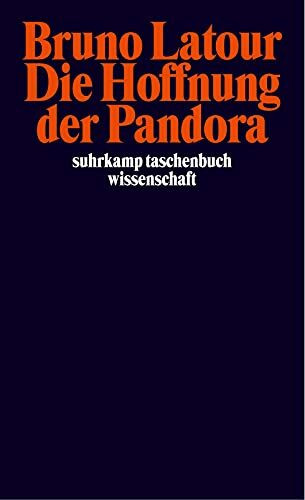 Die Hoffnung der Pandora: Untersuchungen zur Wirklichkeit der Wissenschaft (suhrkamp taschenbuch wissenschaft)