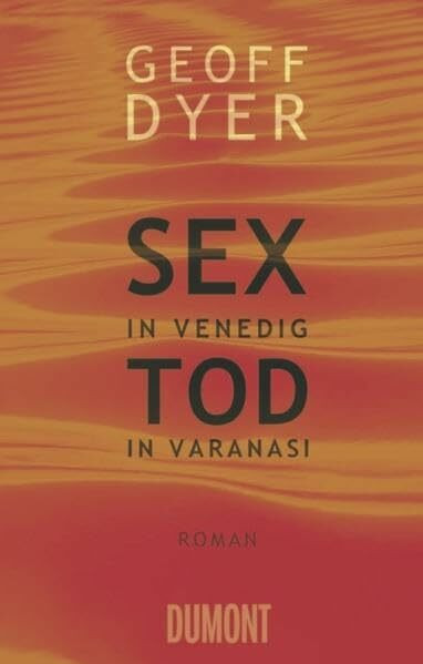 Sex in Venedig, Tod in Varanasi: Roman