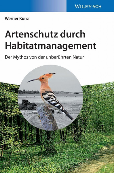 Artenschutz durch Habitatmanagement: Der Mythos von der unberührten Natur