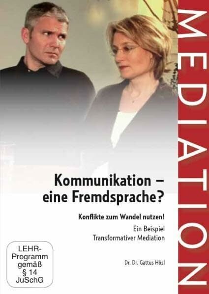 Kommunikation - eine Fremdsprache? Ein Lehr- und Fallbeispiel für Mediation - von Gattus Hösl Kommunikation - eine Fremdsprache? Ein Lehr- und Fallbeispiel für Mediation - von Gattus Hösl