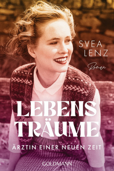 Lebensträume. Ärztin einer neuen Zeit: Roman